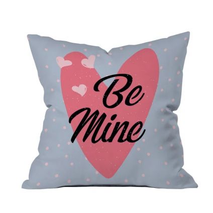 Be Mine  Printed Cushion